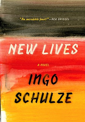 New Lives - Schulze, Ingo (Editor), and Woods, John E (Translated by)