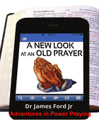 New Look at an Old Prayer - Adventures in Power Praying