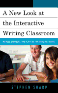 New Look at the Interactive Writing Classroom: Methods, Strategies, and Activities to Engage Students