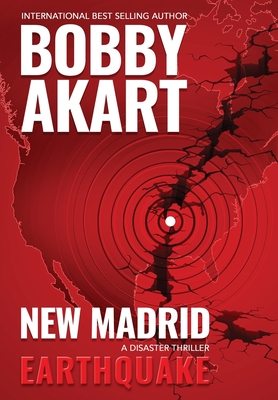 New Madrid Earthquake: A Disaster Thriller - Akart, Bobby