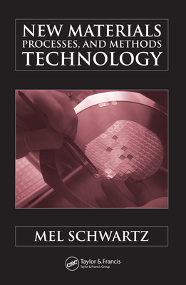 New Materials, Processes, and Methods Technology - Schwartz, Mel M