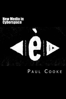 New Media in Cyberspace - Cooke, Paul