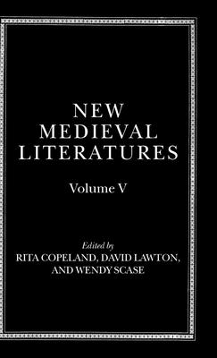 New Medieval Literatures: Volume V - Copeland, Rita (Editor), and Lawton, David (Editor), and Scase, Wendy (Editor)
