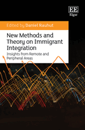 New Methods and Theory on Immigrant Integration: Insights from Remote and Peripheral Areas