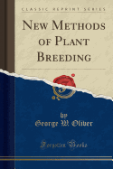 New Methods of Plant Breeding (Classic Reprint)