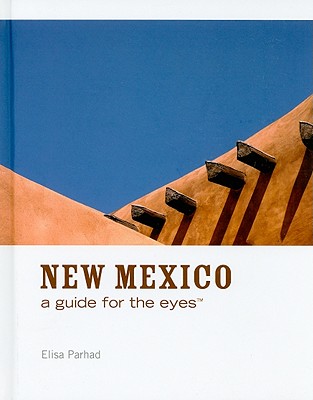 New Mexico: A Guide for the Eyes - Parhad, Elisa