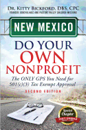 New Mexico Do Your Own Nonprofit: The Only GPS You Need For 501c3 Tax Exempt Approval