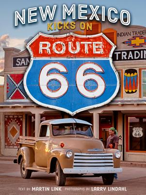 New Mexico Kicks on Route 66 - Link, Martin, and Lindahl, Larry