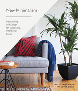New Minimalism: Decluttering and Design for Sustainable, Intentional Living