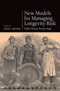 New Models for Managing Longevity Risk: Public-Private Partnerships