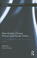 New Modern Chinese Women and Gender Politics: The Centennial of the End of the Qing Dynasty