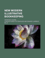 New Modern Illustrative Bookkeeping; Advanced Course - Rittenhouse, Charles Forest