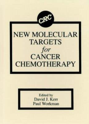 New Molecular Targets for Cancer Chemotherapy - Kerr, David J, and Levitzki, Alexander (Contributions by), and Workman, Paul