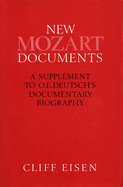 New Mozart Documents: A Supplement to O. E. Deutsch's Documentary Biography