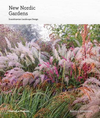 New Nordic Gardens: Scandinavian Landscape Design - Zetterman, Annika