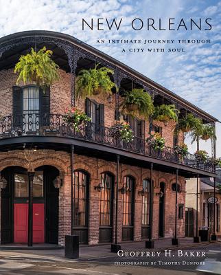 New Orleans: An Intimate Journey Through a City with Soul - Baker, Geoffrey H.