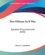 New Orleans As It Was: Episodes Of Louisiana Life (1905)