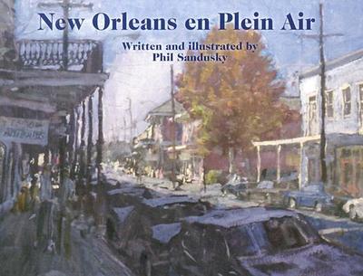 New Orleans En Plein Air - Sandusky, Phil, and Doherty, M (Foreword by)