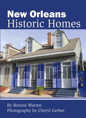New Orleans Historic Homes - Warren, Bonnie, and Gerber, Cheryl (Photographer), and Laborde, Errol