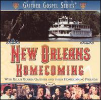 New Orleans Homecoming - Bill Gaither/Gloria Gaither/Homecoming Friends