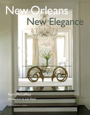 New Orleans New Elegance - McCaffety, Kerri, and Reed, Julia (Introduction by)