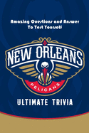 New Orleans Pelicans Ultimate Trivia: Amazing Questions and Answer To Test Yourself: Sport Questions and Answers