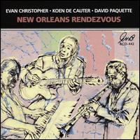 New Orleans Rendezvous - Evan Christopher/Koen De Cauter/David Paquette