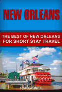 New Orleans: The Best of New Orleans for Short Stay Travel