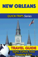 New Orleans Travel Guide (Quick Trips Series): Sights, Culture, Food, Shopping & Fun