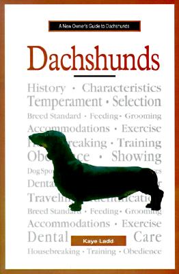 New Owner Guide to Dachshunds - Ladd, Kaye