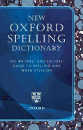 New Oxford Spelling Dictionary: The Writers' and Editors' Guide to Spelling and Word Division - Waite, Maurice