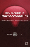 New Paradigm in Macroeconomics: Solving the Riddle of Japanese Macroeconomic Performance
