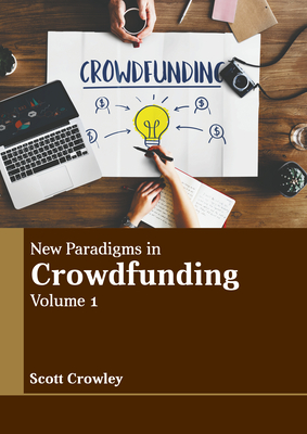 New Paradigms in Crowdfunding: Volume 1 - Crowley, Scott (Editor)