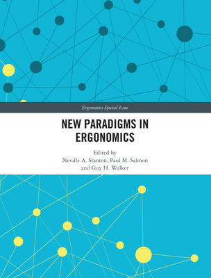 New Paradigms in Ergonomics - Stanton, Neville A. (Editor), and Salmon, Paul M. (Editor), and Walker, Guy (Editor)