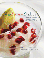 New Persian Cooking: A Fresh Approach to the Classic Cuisine of Iran