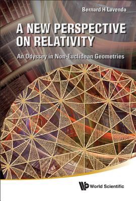 New Perspective on Relativity, A: An Odyssey in Non-Euclidean Geometries - Lavenda, Bernard H