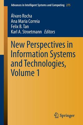 New Perspectives in Information Systems and Technologies, Volume 1 - Rocha, lvaro (Editor), and Correia, Ana Maria (Editor), and Tan, Felix . B (Editor)