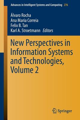 New Perspectives in Information Systems and Technologies, Volume 2 - Rocha, lvaro (Editor), and Correia, Ana Maria (Editor), and Tan, Felix . B (Editor)