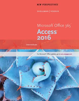 New Perspectives Microsoft Office 365 & Access 2016: Intermediate, Loose-Leaf Version - Shellman, Mark, and Vodnik, Sasha