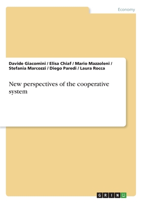 New perspectives of the cooperative system - Giacomini, Davide, and Chiaf, Elisa, and Mazzoleni, Mario