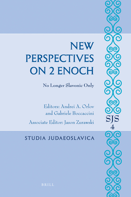 New Perspectives on 2 Enoch: No Longer Slavonic Only - Orlov, Andrei (Editor), and Boccaccini, Gabriele (Editor)