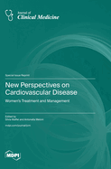 New Perspectives on Cardiovascular Disease: Women's Treatment and Management