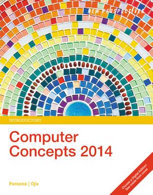 New Perspectives on Computer Concepts 2014: Introductory - Parsons, June Jamnich, and Oja, Dan