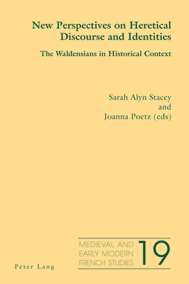 New Perspectives on Heretical Discourse and Identities: The Waldensians in Historical Context - Peacock, Nol, and Alyn Stacey, Sarah (Editor), and Poetz, Joanna (Editor)