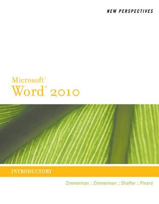New Perspectives on Microsoft Word 2010: Introductory - Zimmerman, S Scott, and Zimmerman, Beverly B, and Shaffer, Ann