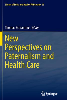 New Perspectives on Paternalism and Health Care - Schramme, Thomas (Editor)