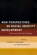 New Perspectives on Racial Identity Development: A Theoretical and Practical Anthology