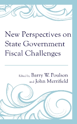 New Perspectives on State Government Fiscal Challenges - Poulson, Barry W (Editor), and Merrifield, John (Editor), and Broughel, James (Contributions by)