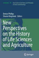 New Perspectives on the History of Life Sciences and Agriculture