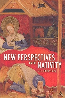 New Perspectives on the Nativity - Corley, Jeremy (Editor)